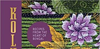 Kolkata: The Cookbook: Recipes from the Heart of Bengal – Rinku Dutt
